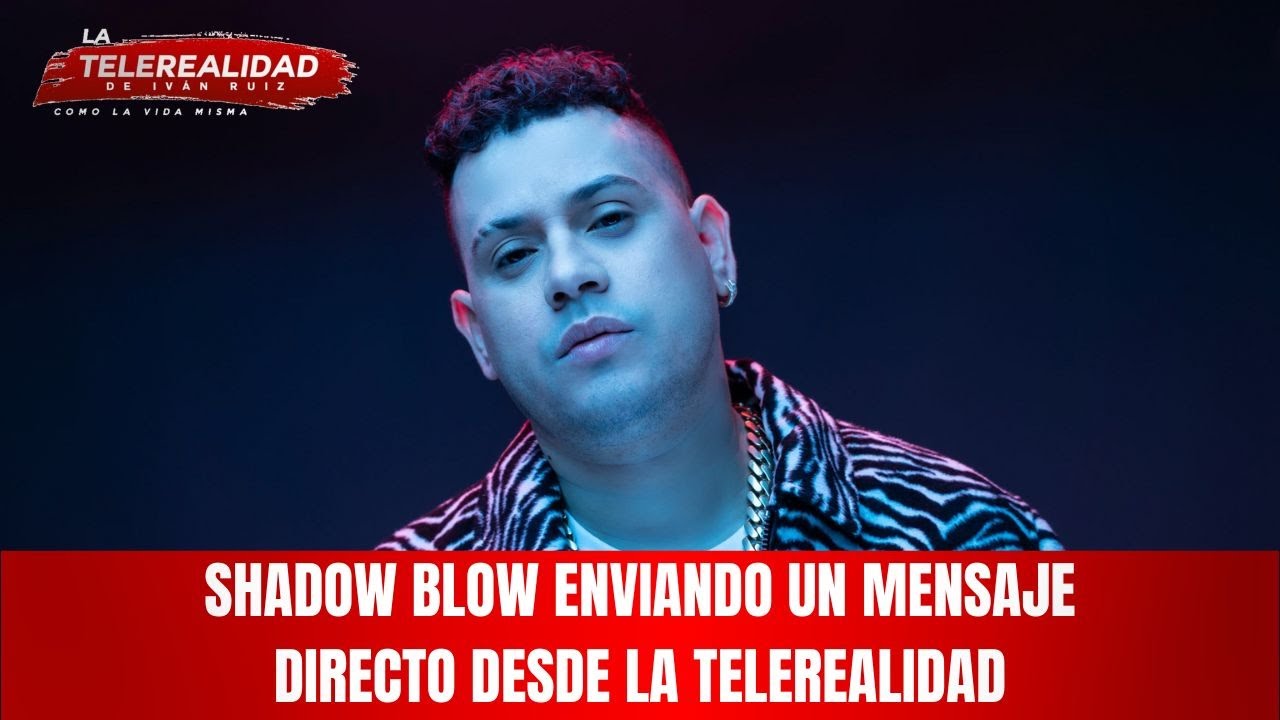 Shadow Blow enviando un mensaje directo desde la Telerealidad.