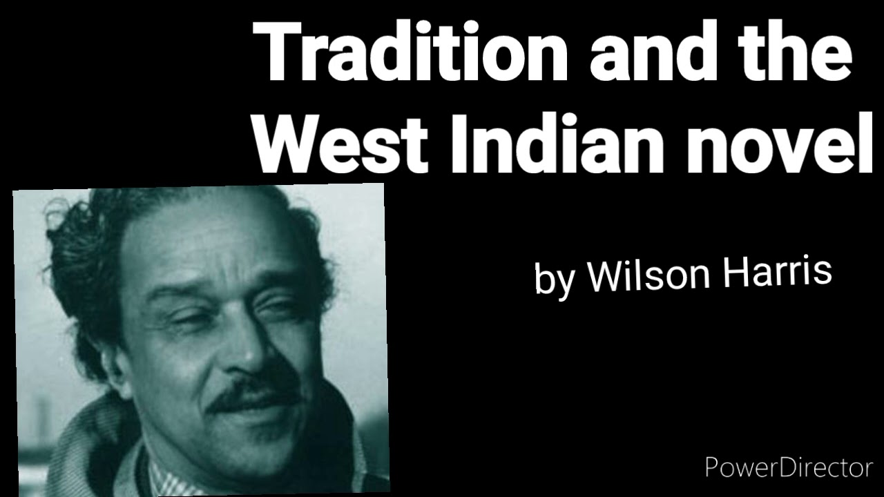 Tradition and the west indian novel summary |by wilson Harris |English literature