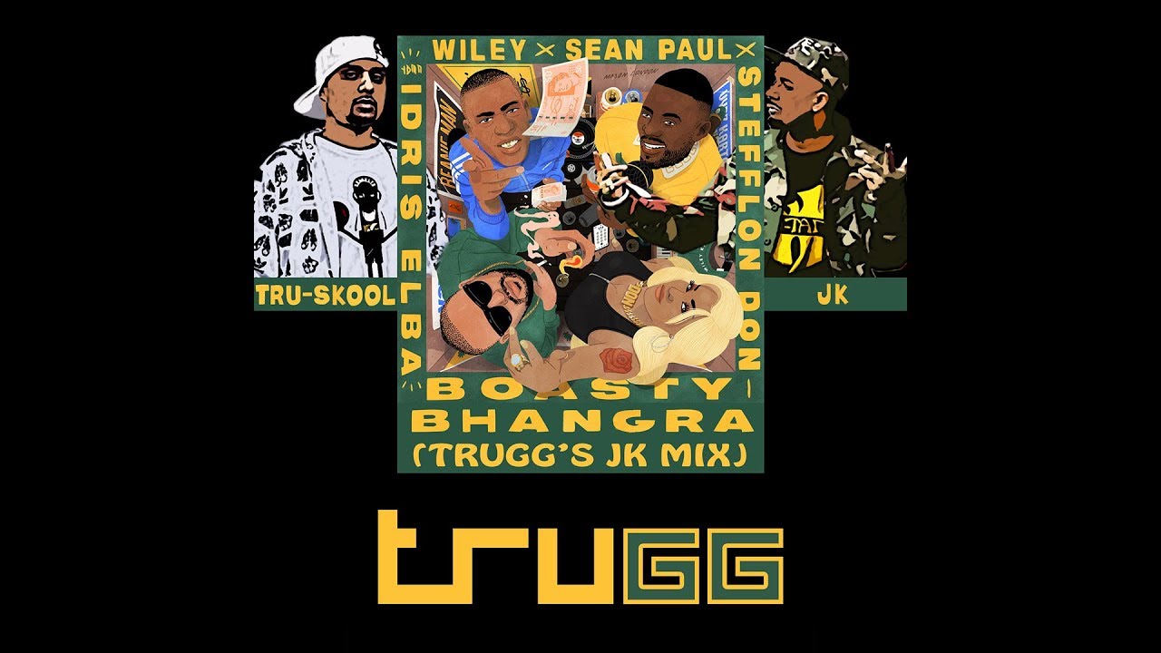 Boasty Bhangra (Trugg's JK Mix) | JK | Wiley | Tru-Skool | Idris Elba | Sean Paul | Stefflon Don