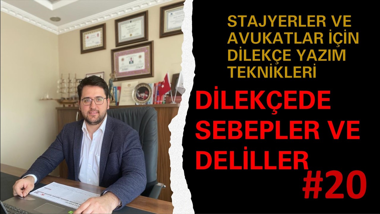 STAJYER VE AVUKATLAR İÇİN DİLEKÇE YAZIM TEKNİKLERİ #20 HUKUKİ SEBEPLER VE DELİLLER