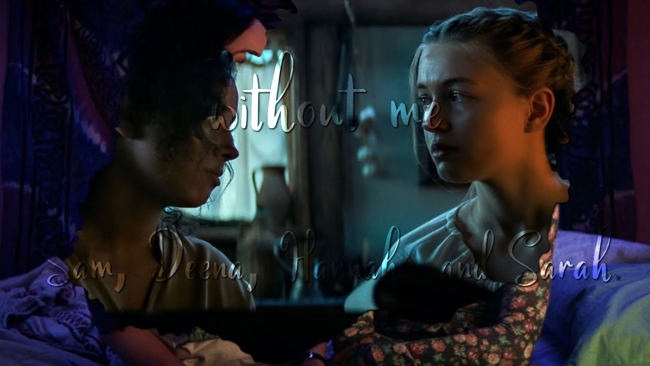 Sam and Deena || Without Me - Halsey + ( Hannah and Sarah )