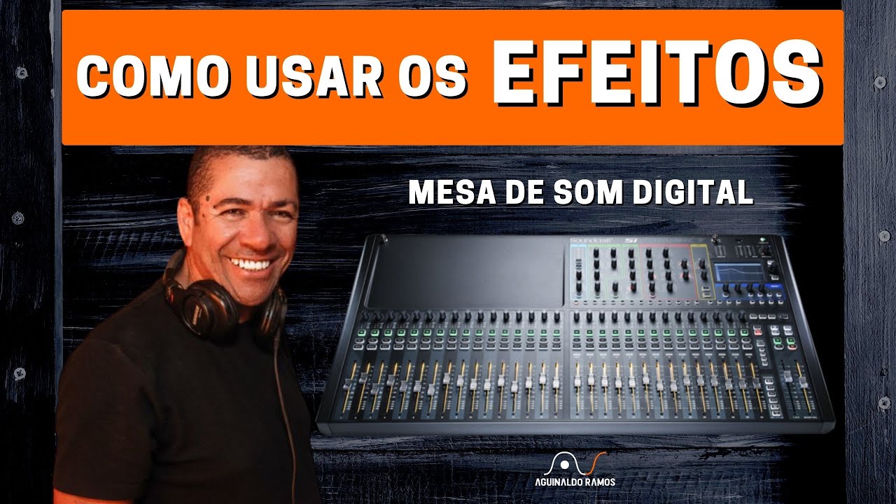 COMO USAR EFEITOS NUMA MESA DE SOM DIGITAL | Aguinaldo Ramos