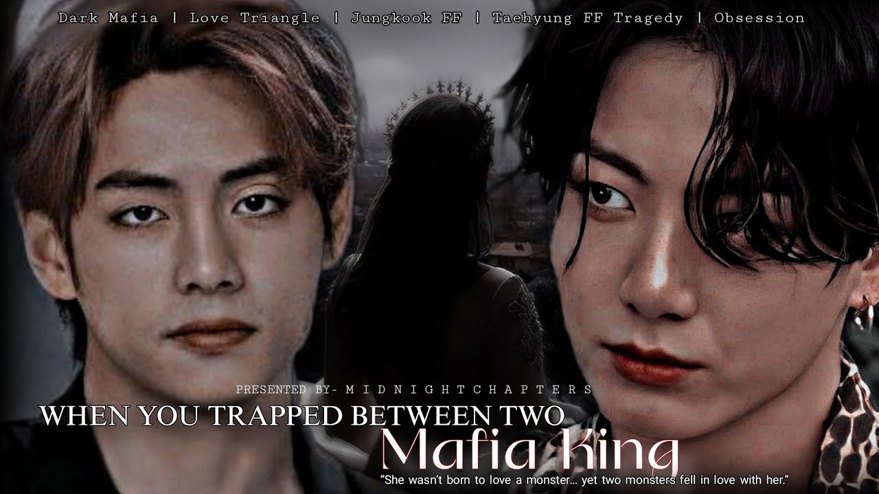 When You Trapped Between Two Mafia Kings || Jungkook and Taehyung Oneshot FF 