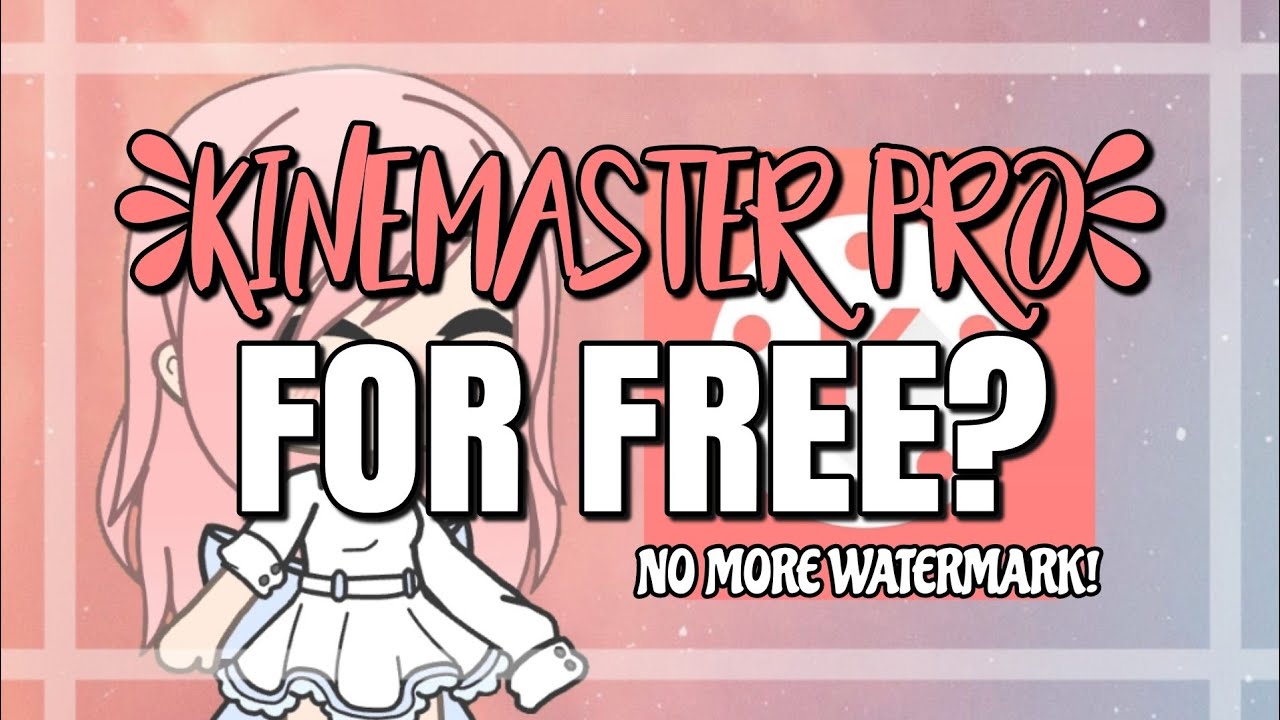 KINEMASTER PRO FOR FREE? || NO VIRUS || Mikah TwT