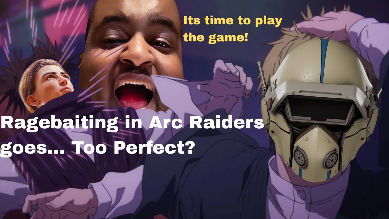 Ragebaiting In arc raiders goes unsuccessfully successful?