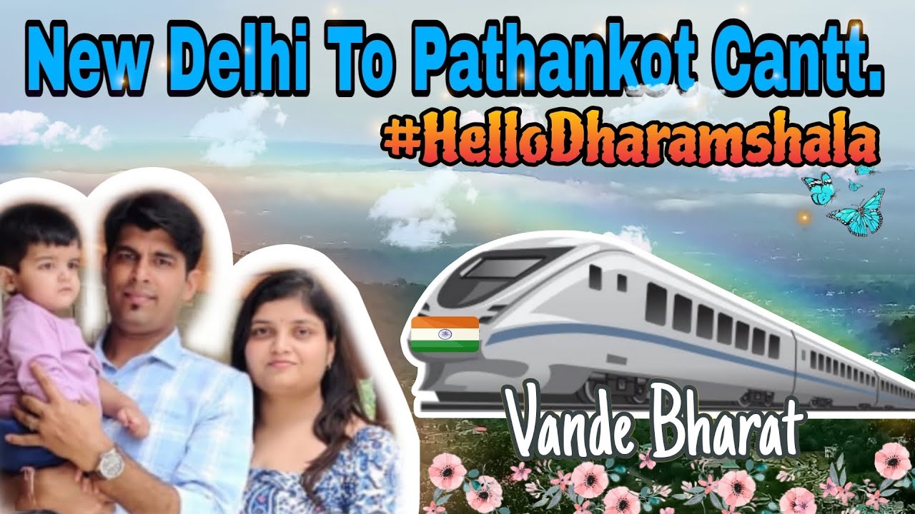 New Delhi To Pathankot|| Vande Bharat Experience #HelloDharamshala