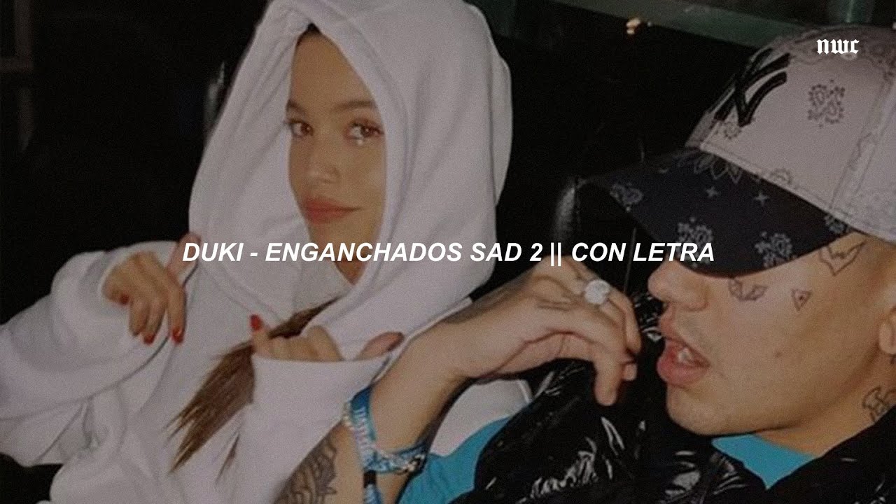 DUKI - ENGANCHADOS SAD 2 💔 || (CON LETRA)