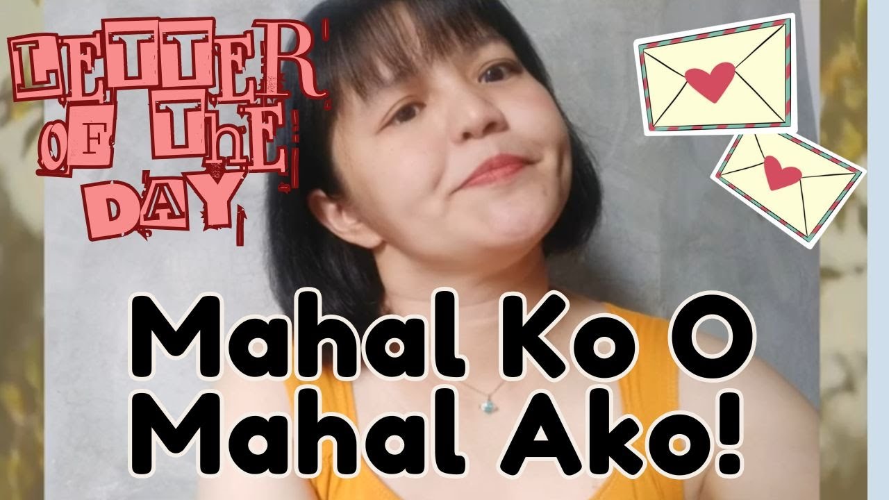 Sino Ang Mas Pipiliin? Mahal Ko O Mahal Ako // Letter of the Day!