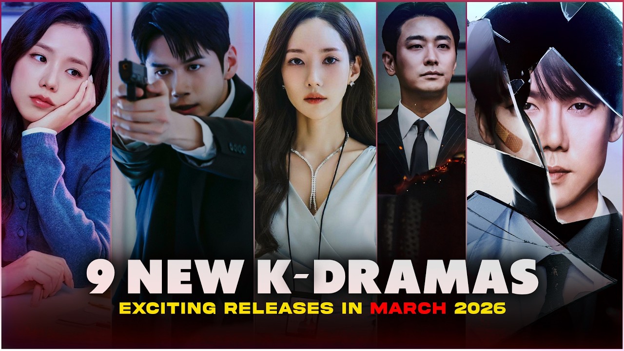 Don't Miss These! 9 New Korean Dramas You MUST WATCH in March 2026