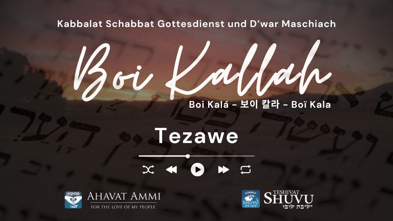 Boi Kallah Schabbatabend-Übertragung Paraschat Tezawe