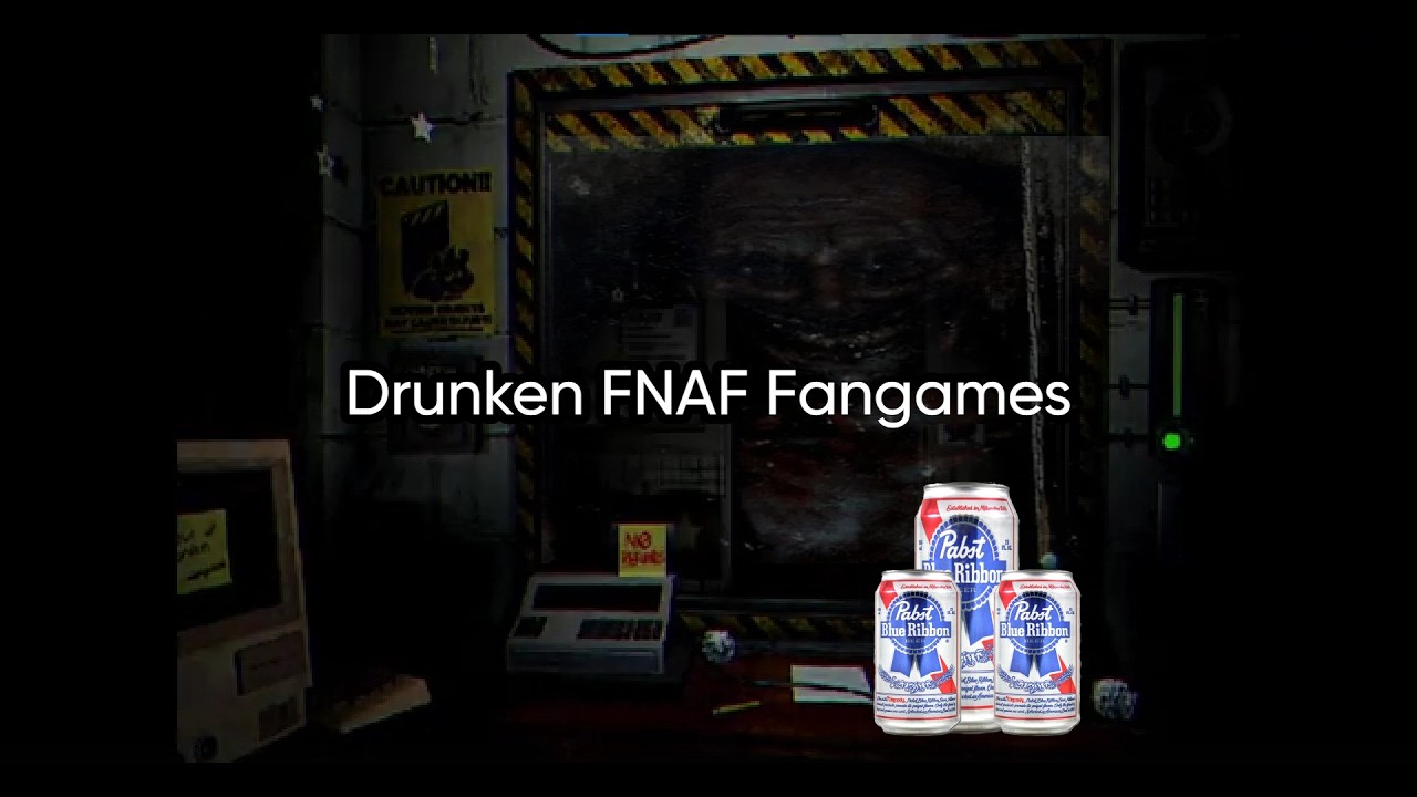 Drunken FNAF Fangames