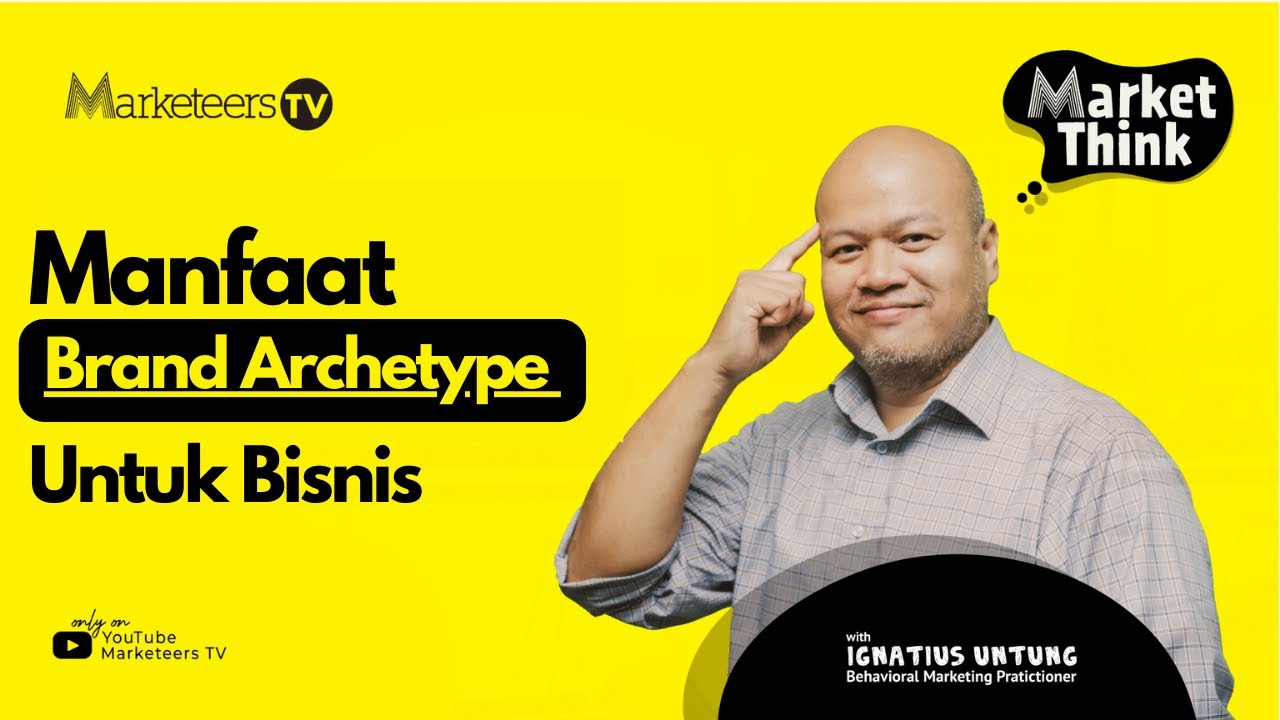 Saatnya Memanusiakan Brand Anda dengan Brand Archetype - Market Think 67