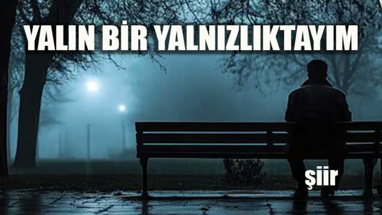 Yalın bir yalnızlıktayım - Şiir