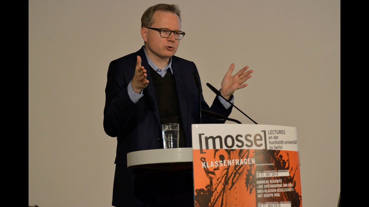 Andreas Reckwitz: Die Spätmoderne und ihre Drei-Klassen-Gesellschaft (Mosse Lecture vom 31.10.2019)