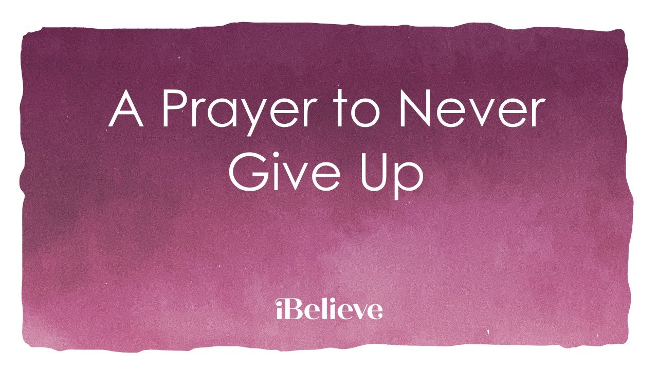 A Prayer to Never Give Up