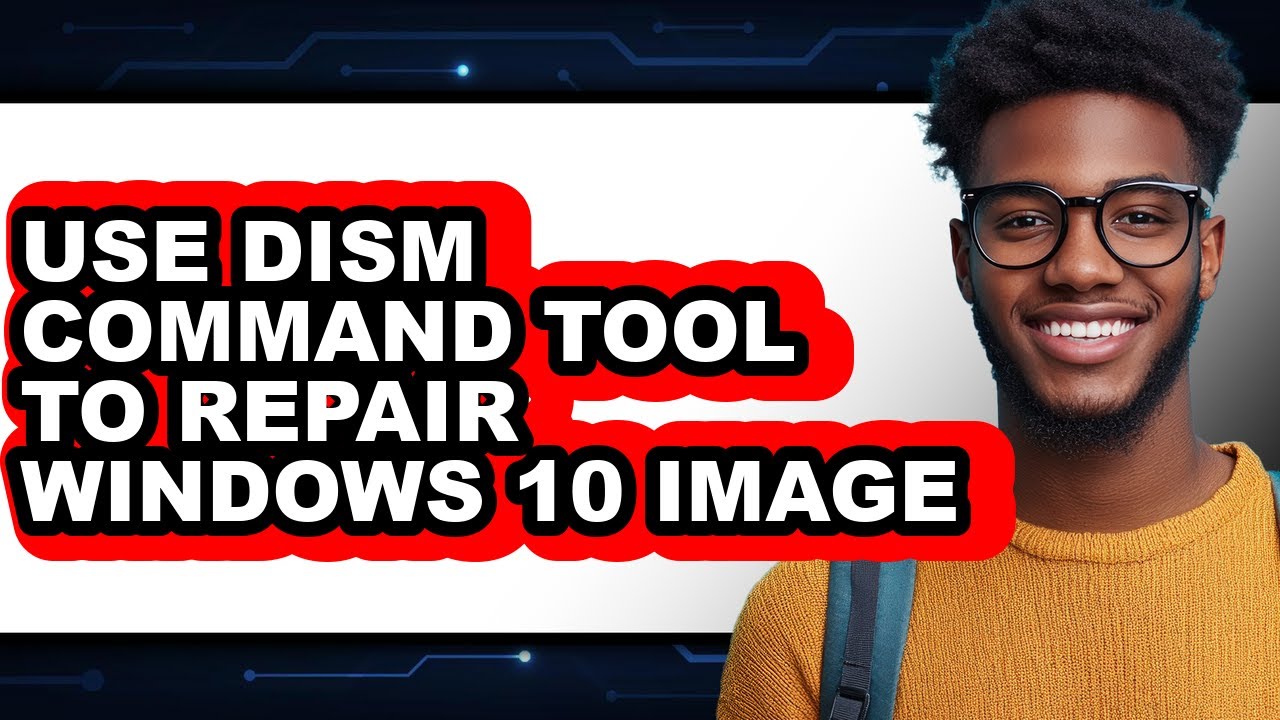How to Use Dism Command Tool to Repair Windows 10 Image - Easy Guide
