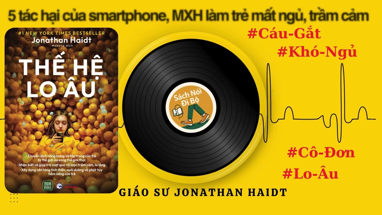 Review tóm tắt Thế hệ lo âu: 4 quy tắc cứu tuổi thơ khỏi MXH, smartphone trước khi quá muộn