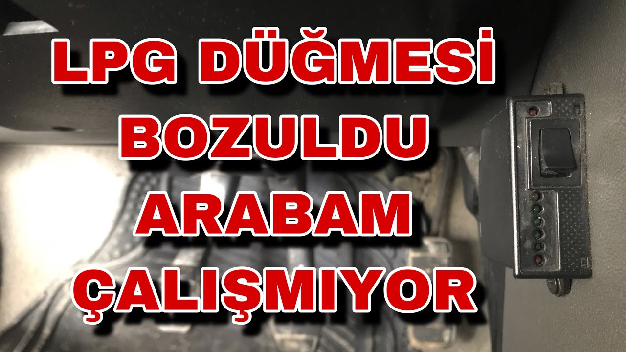 LPG DÜĞMESİ BOZULURSA ARABAYI NASIL ÇALIŞTIRIRIZ - DÜĞMEDE ELEKTRİK YOK