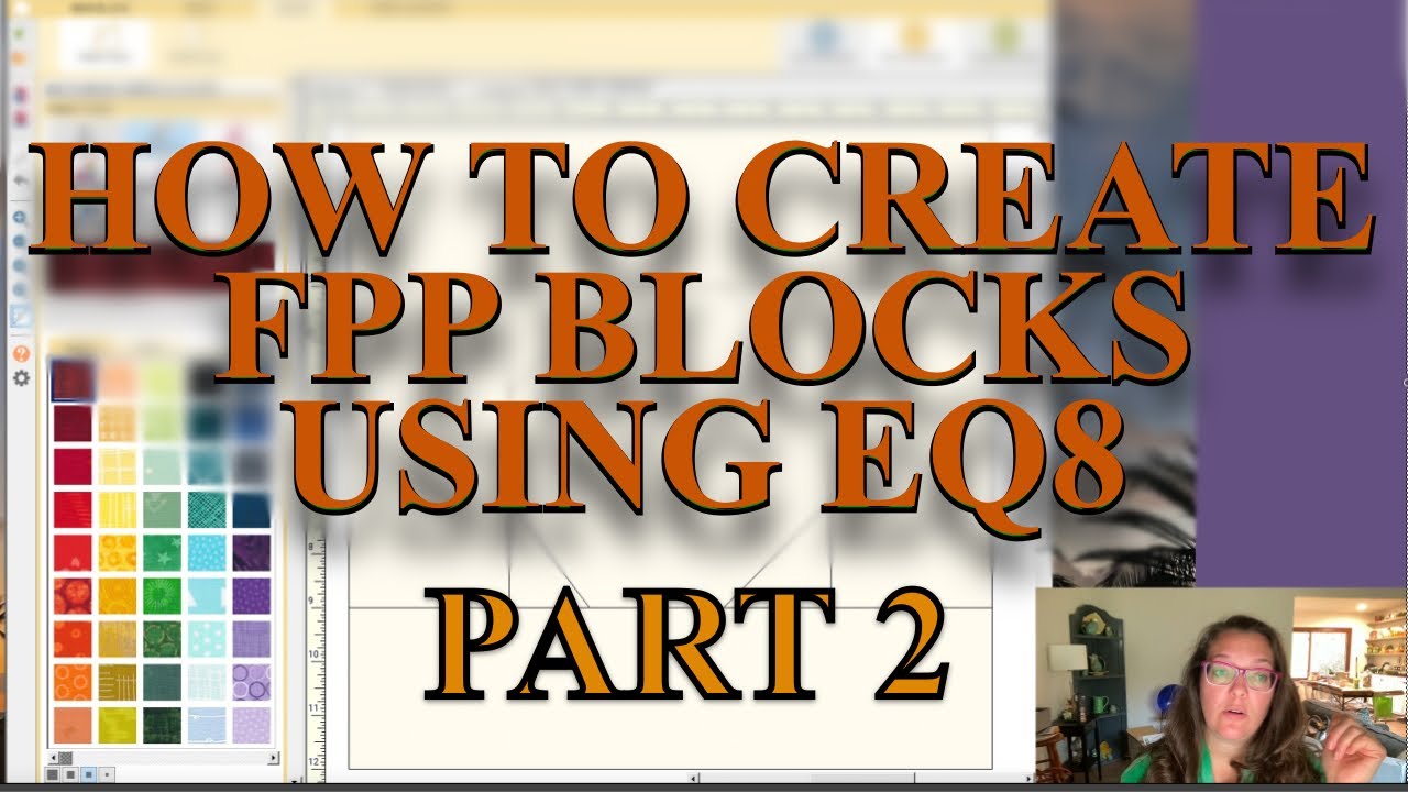 Beginner's Guide to EQ8 Quilt Design: PART 2