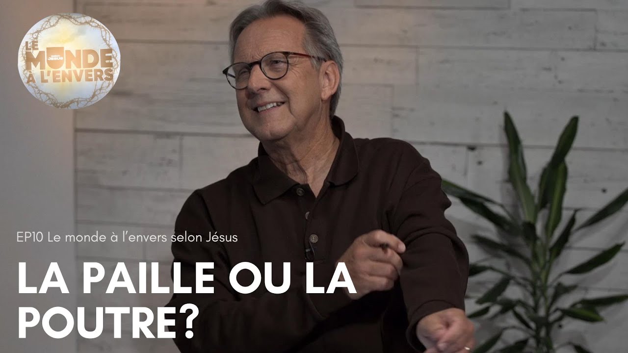 La paille ou la poutre / Série Le monde à l'envers selon Jésus EP10 HBN 2024