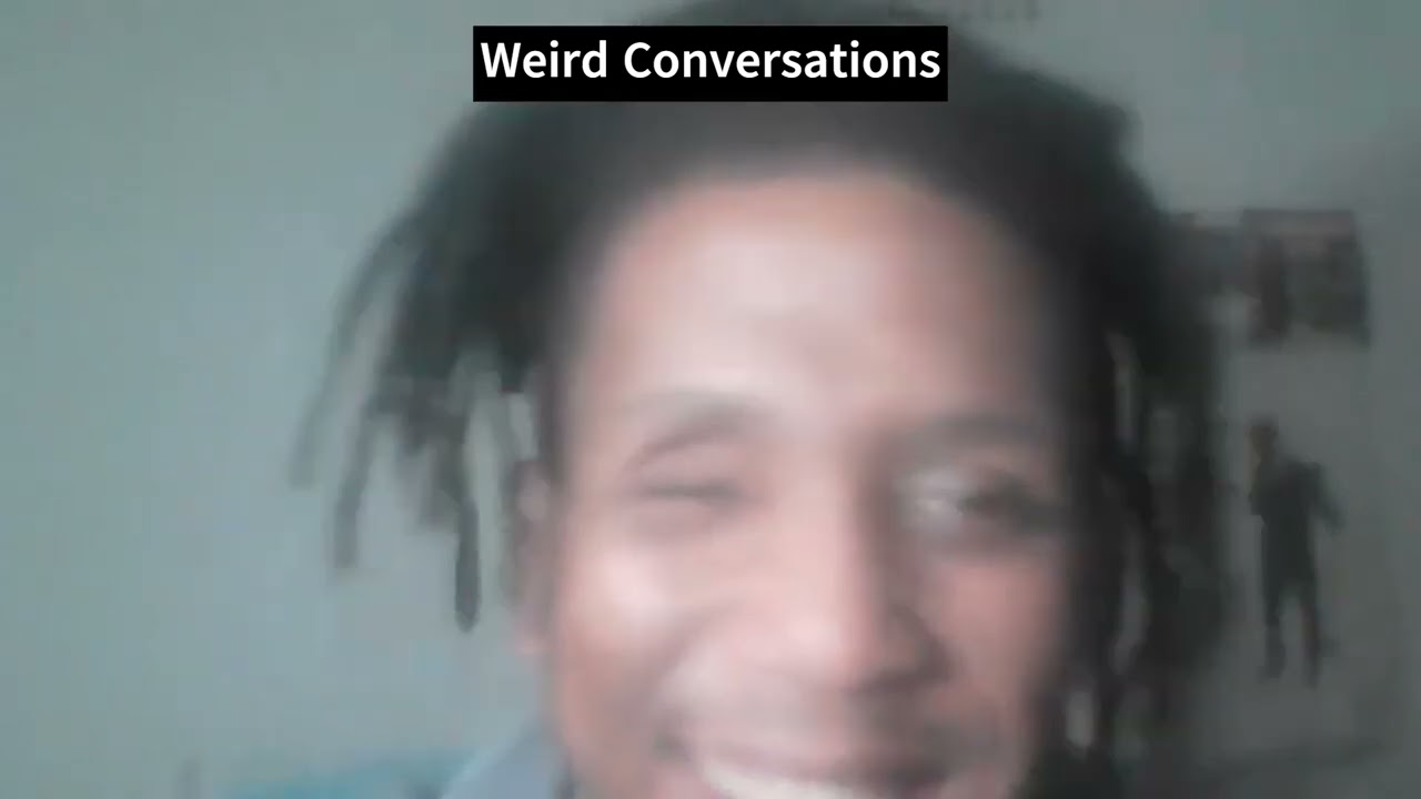 Weird Conversations