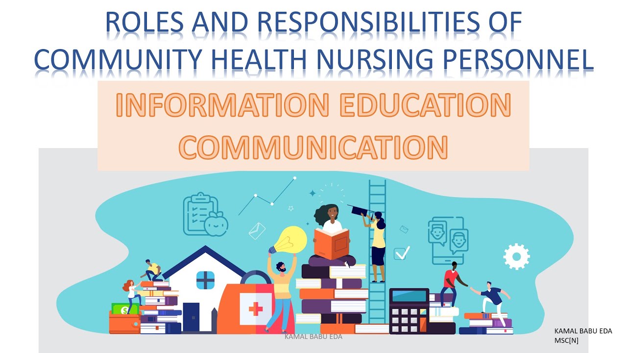 INFORMATION EDUCATION COMMUNIOCATION  ROLE OF COMMUNITY HEALTH NURSE