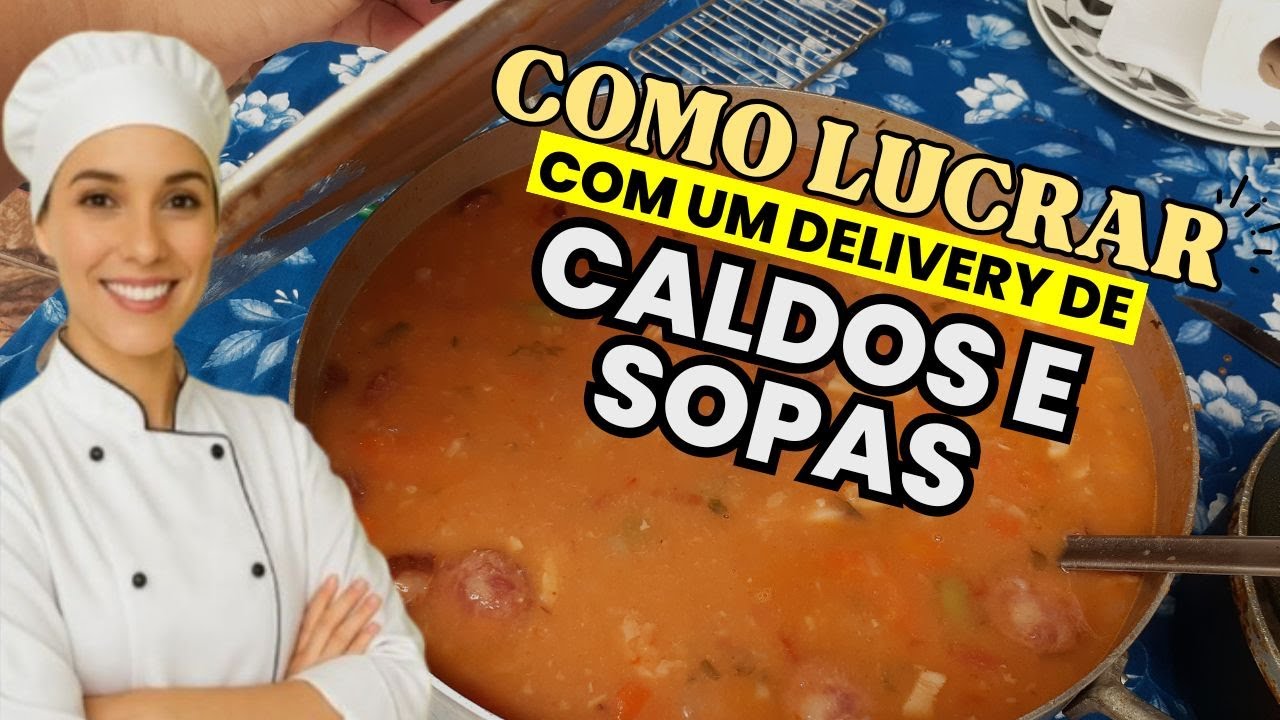 👉 FAÇA E VENDA: Como MONTAR um Delivery de CALDOS E SOPAS Lucrativo do Zero | Para Lucrar Muito!