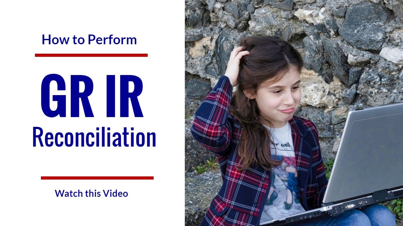 GR IR  Concept/Reconciliation |Procure to Pay |Part - 2|