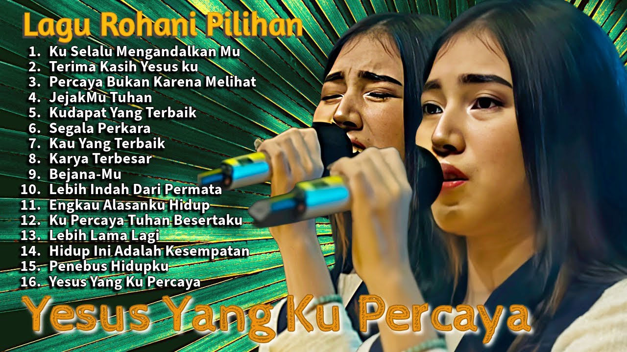 Kompilasi Lagu Rohani Populer Terbaik 2025 | Yesus Yang Ku Percaya