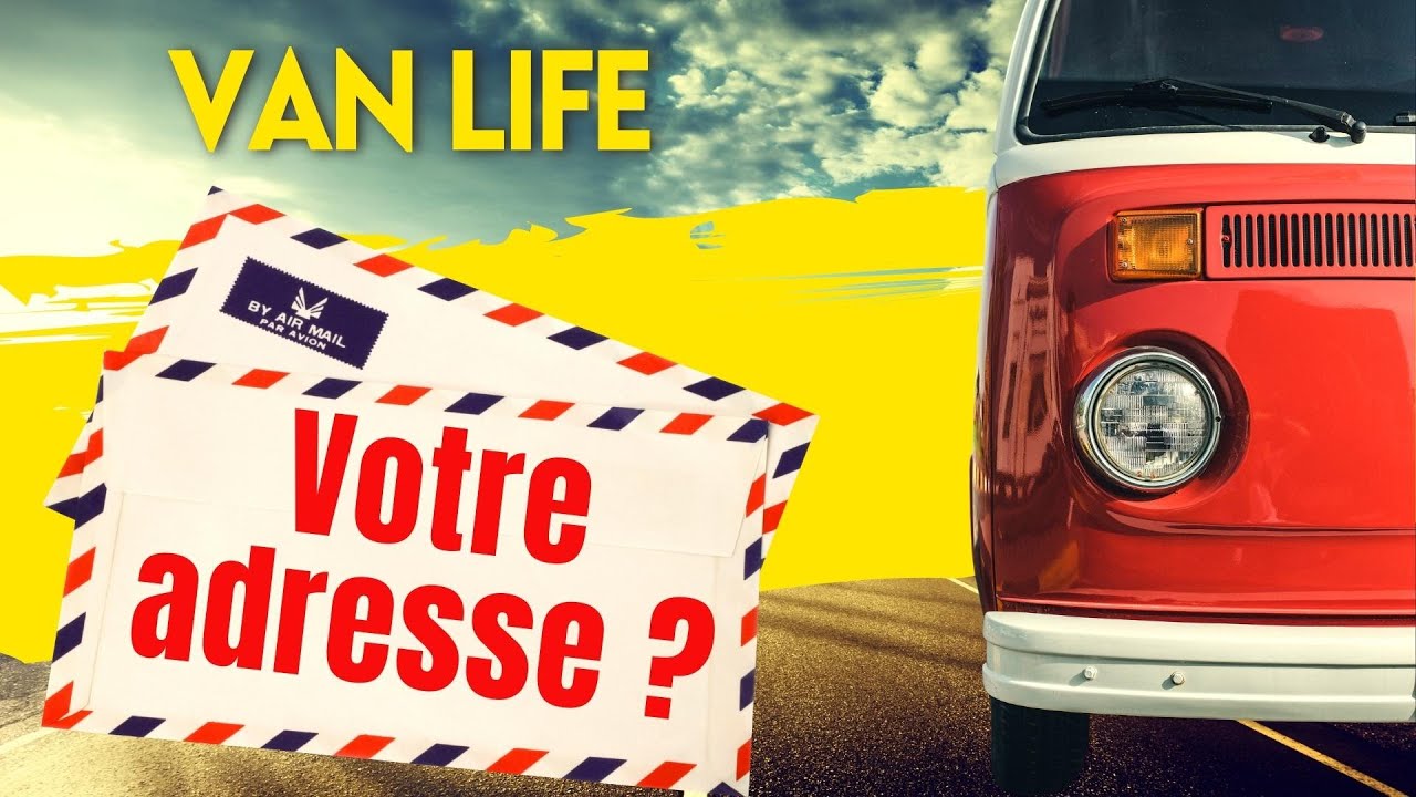 VANLIFE, DOMICILIATION,  Comment avoir une adresse en voyage,  fourgon aménagé, camping car ?