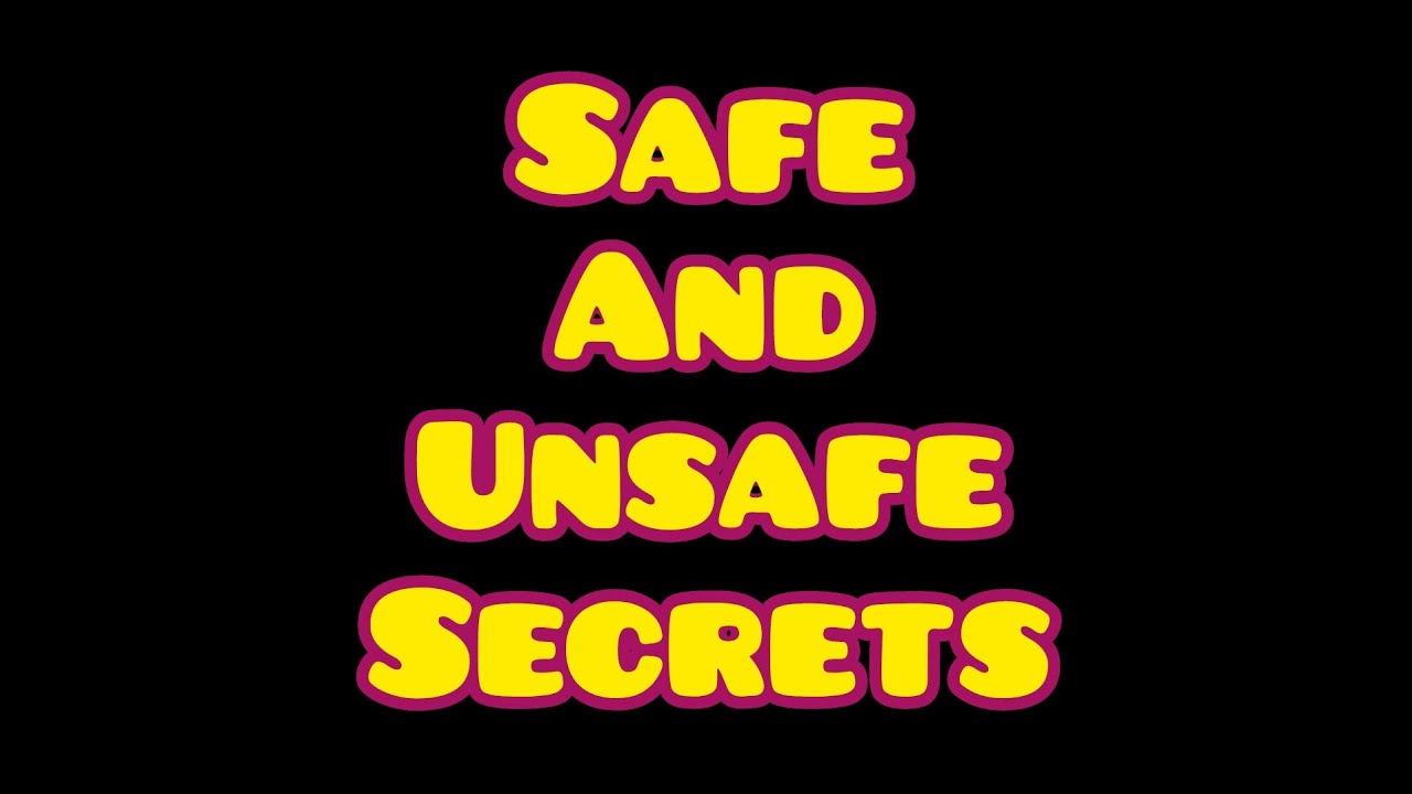 Safe and Unsafe Secrets