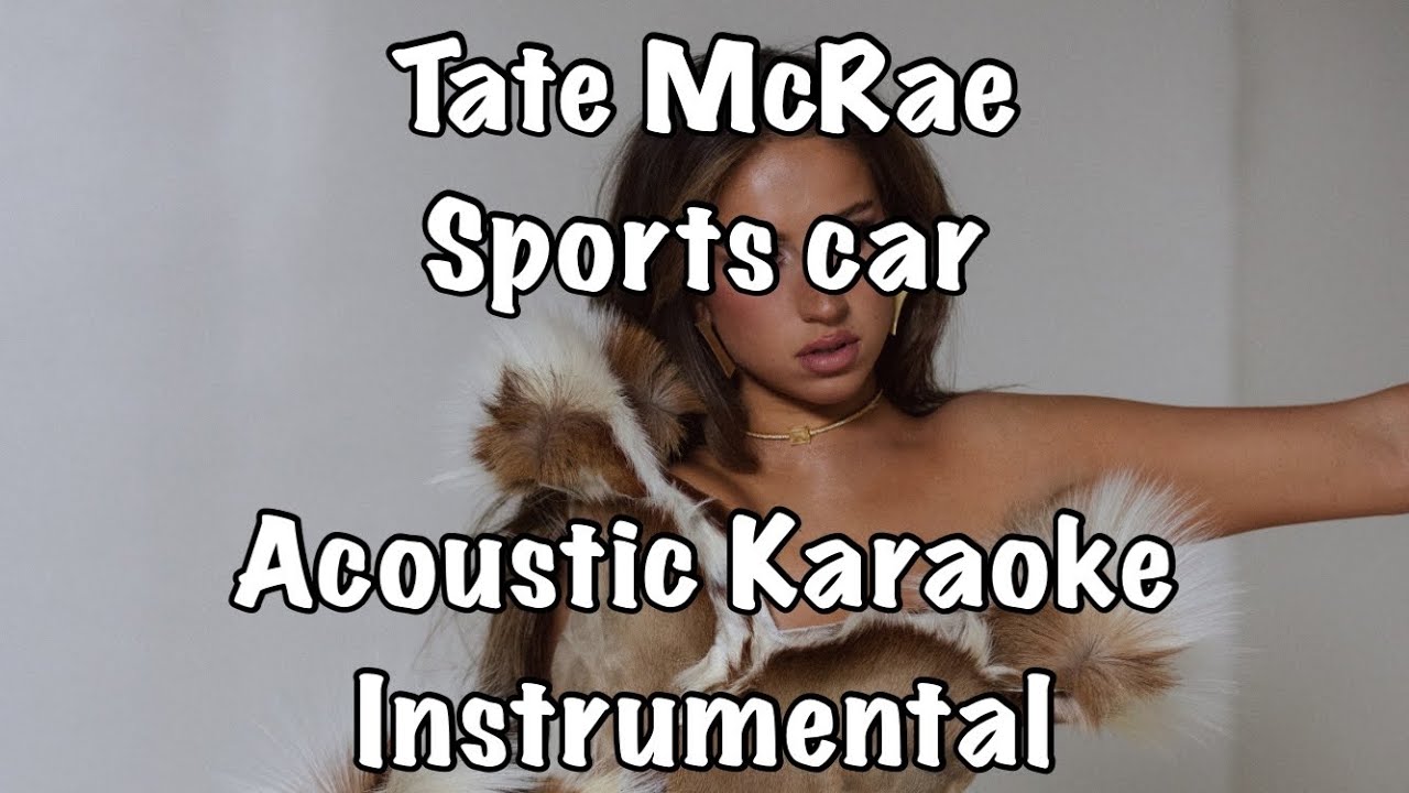 Tate McRae - Sports car Acoustic Karaoke Instrumental