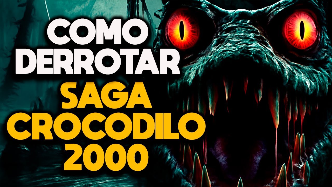 COMO DERROTAR A SAGA CROCODILO 2000
