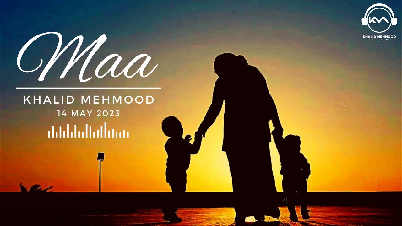 MAA (Mother) | Khalid Mehmood