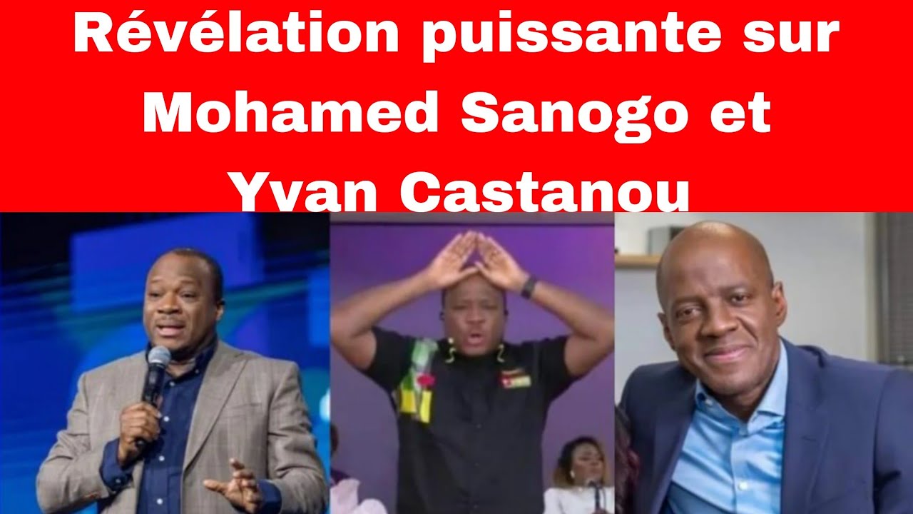 Revelation puissante sur Mohamed Sanogo et Yvan Castanou