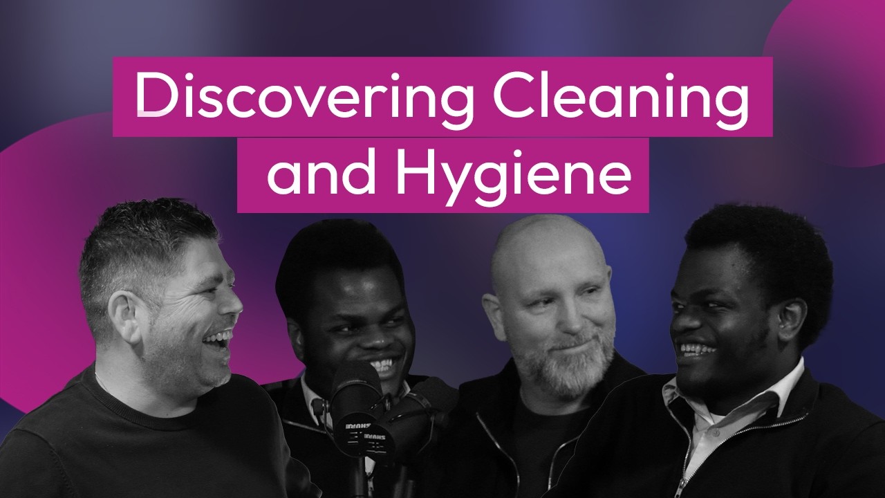 Episode #9 - Discovering Cleaning & Hygiene - Reuben Heppelthwaite, James and John Makanjuola