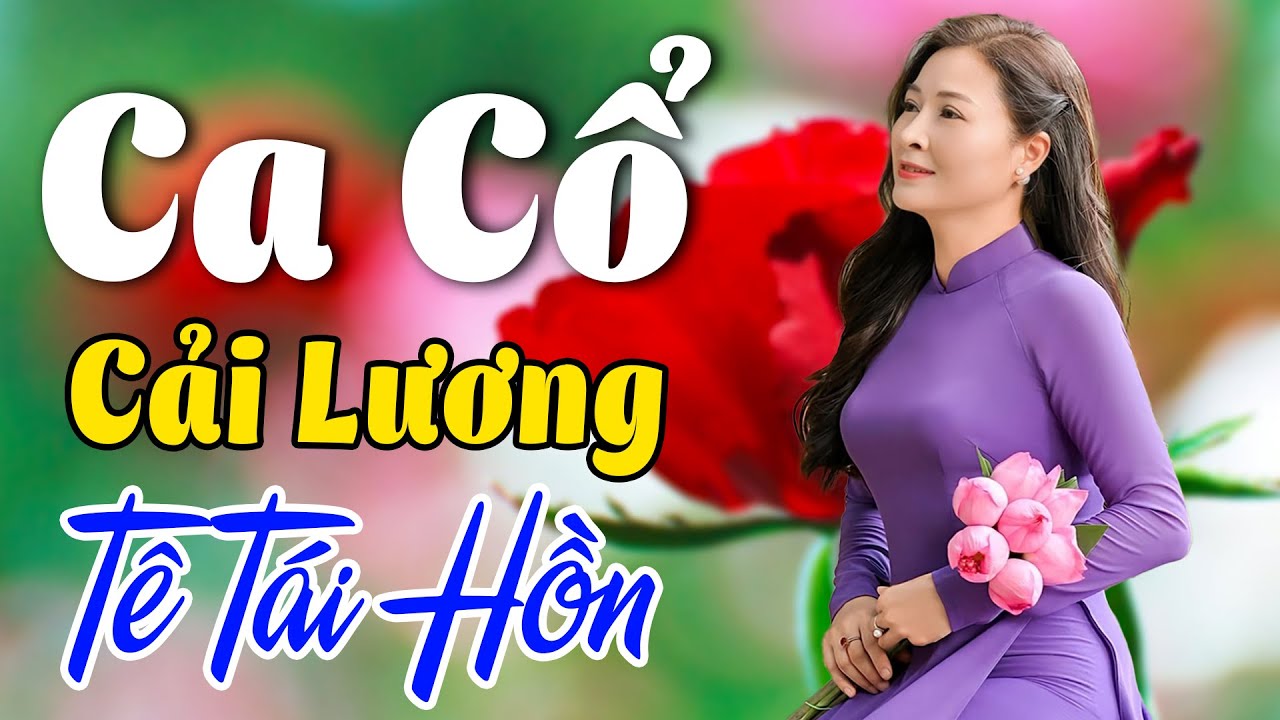Vừa Nằm Vừa Nghe Ca Cổ Cải Lương TÊ TÁI HỒN - Ca Cổ Cải Lương Xưa Nằm Nghe Dễ Ngủ | Ca Cổ Tân Thời