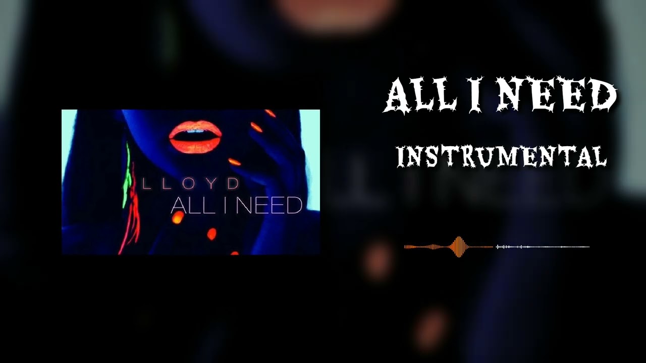 𝙇𝙡𝙤𝙮𝙙 - 𝘼𝙡𝙡 𝙄 𝙉𝙚𝙚𝙙 (𝙄𝙉𝙎𝙏𝙍𝙐𝙈𝙀𝙉𝙏𝘼𝙇)