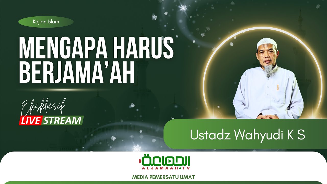 MENGAPA HARUS HIDUP BERJAMA'AH | Ust.Wahyudi K.S