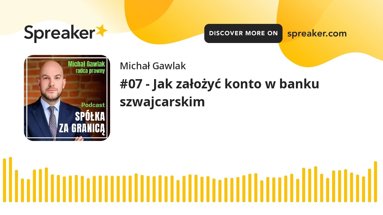 #07 - Jak założyć konto w banku szwajcarskim (made with Spreaker)