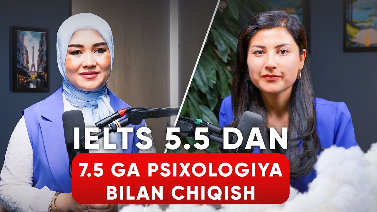 Fikrlashni o’zgartirib IELTS 5.5 dan 7.5 ga chiqish | Psixolog tavsiyalari
