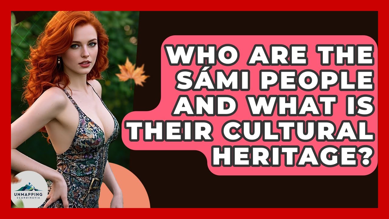 Who Are the S&aacute;mi People and What Is Their Cultural Heritage? - Unmapping Scandinavia