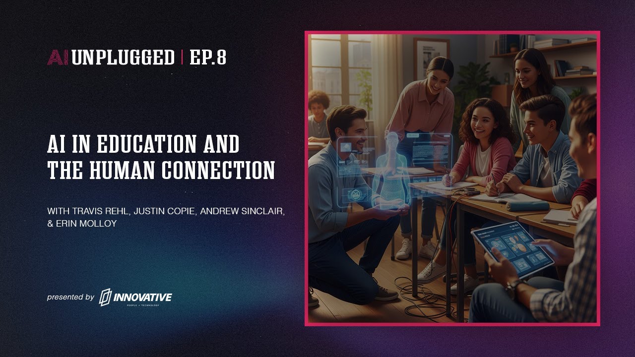 AI Unplugged Episode #08: AI in Education and The Human Connection