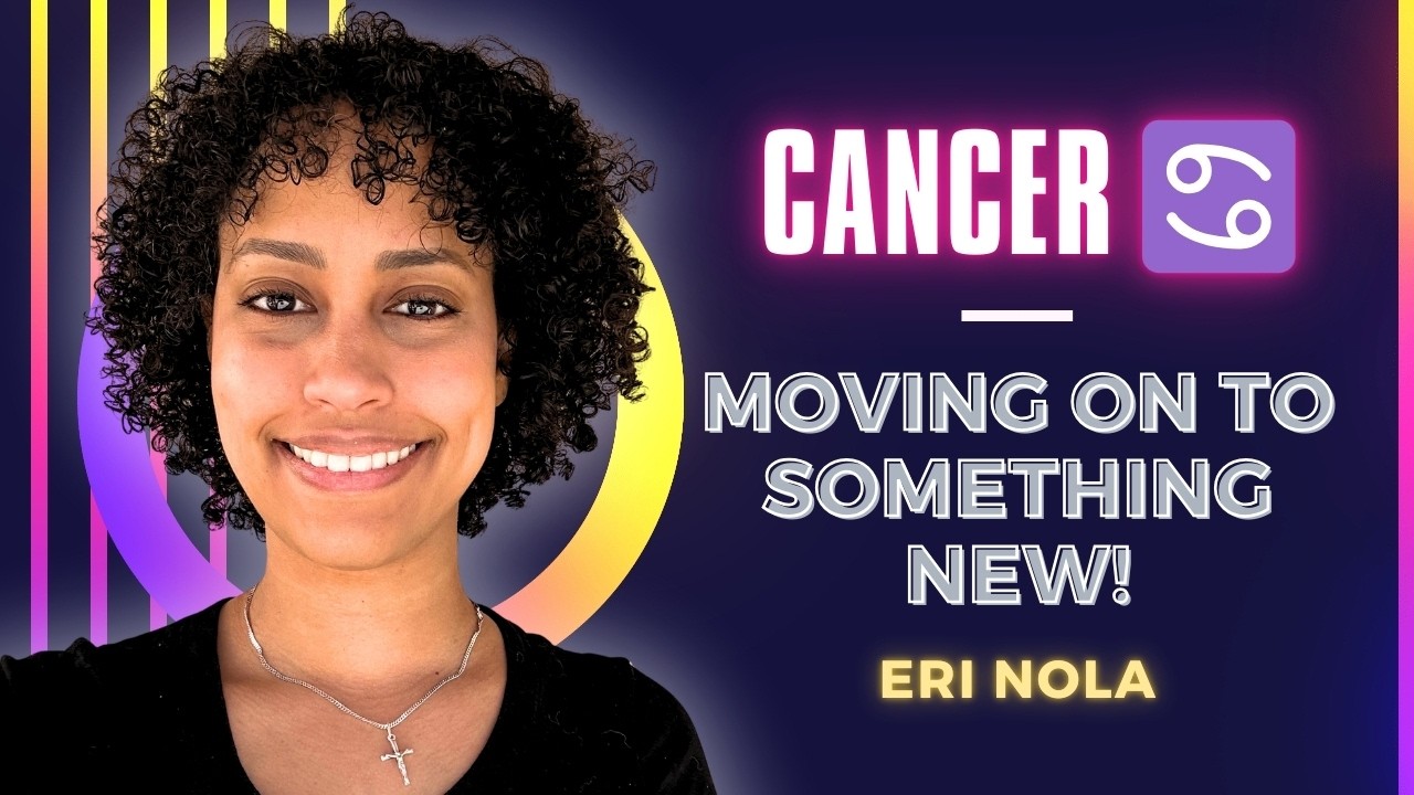 Cancer ♋️ Moving on to Something New