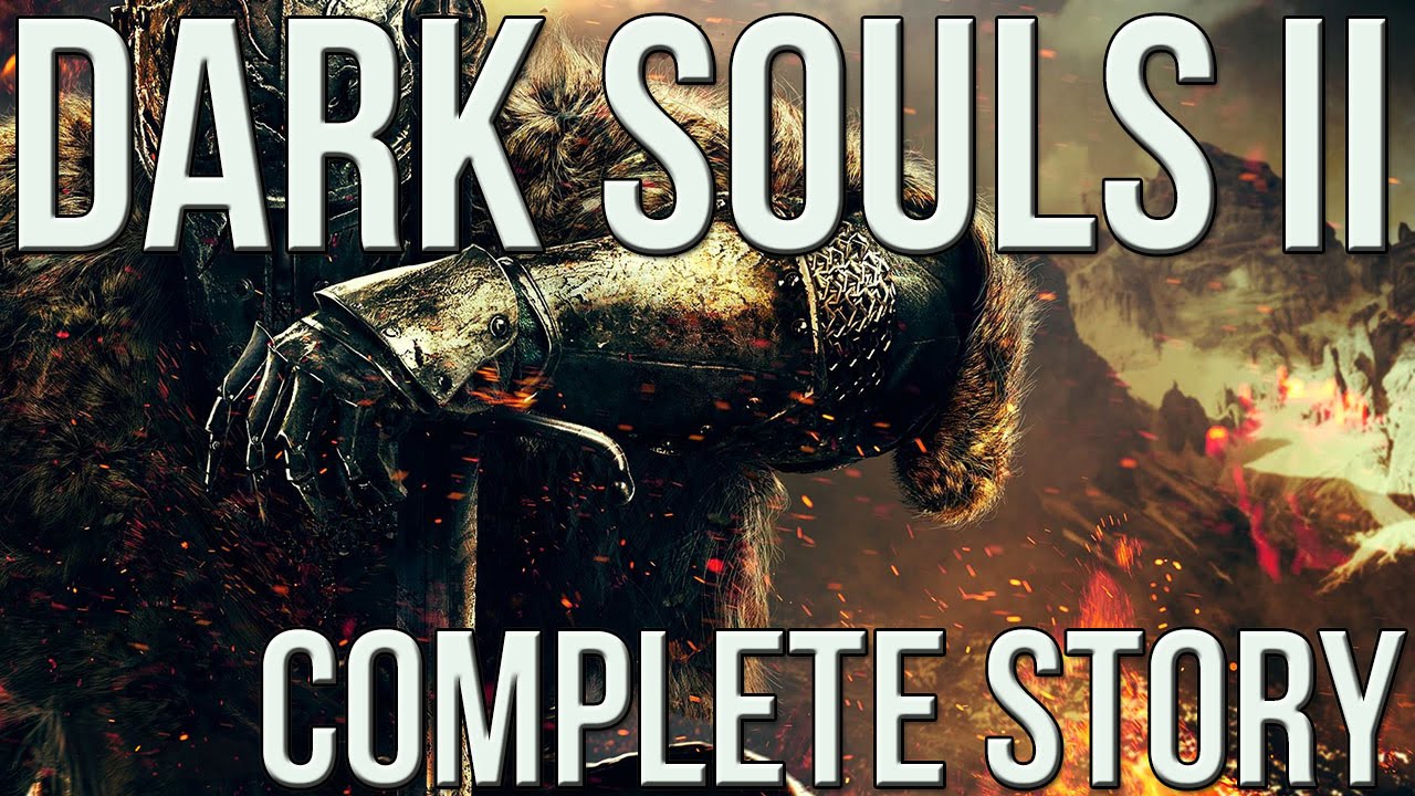 Dark Souls 2 &mdash; Полная история
