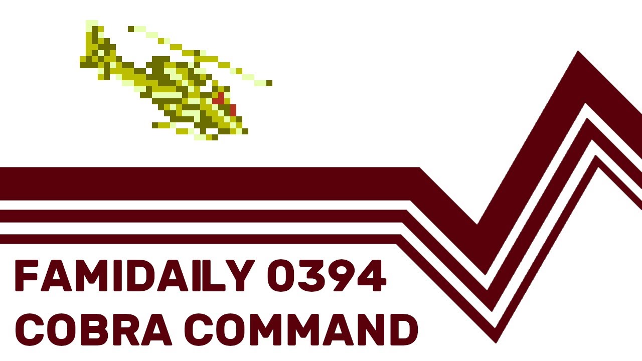 Famidaily - Episode 0394 - Cobra Command (コブラコマンド)