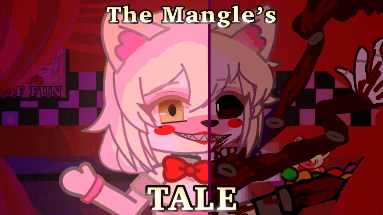 The Mangle’s Tale || FNaF GC