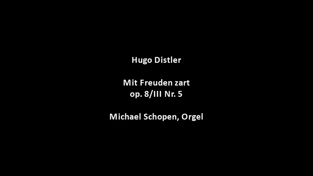 Hugo Distler: Mit Freuden zart op.8/III Nr. 5