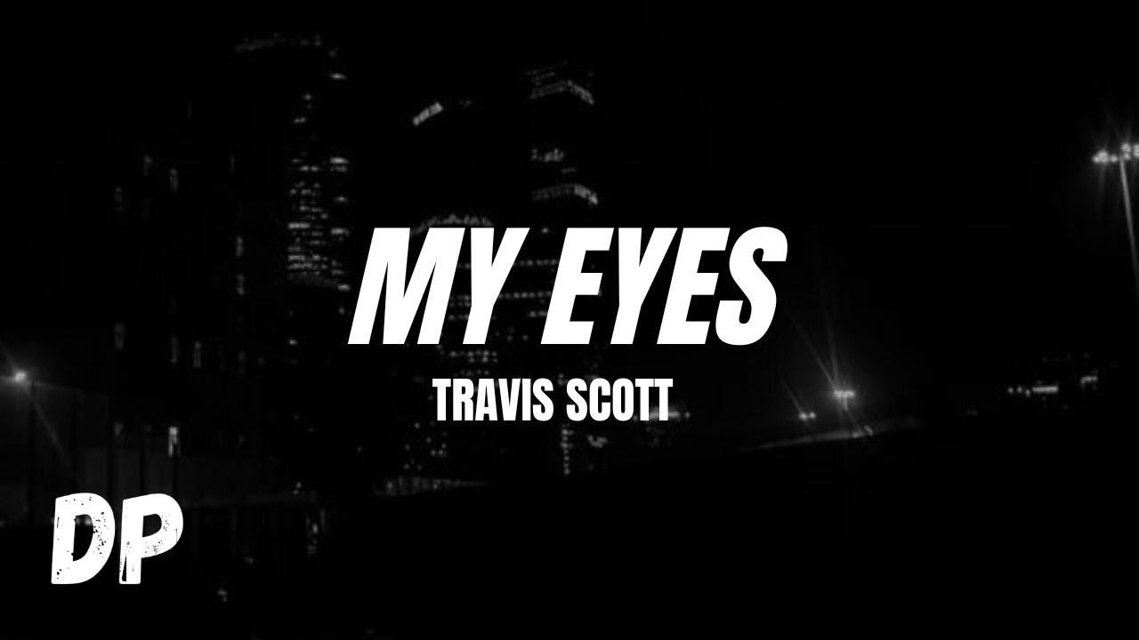 Travis Scott - My Eyes (Slowed X Reverb) (Lyrics)