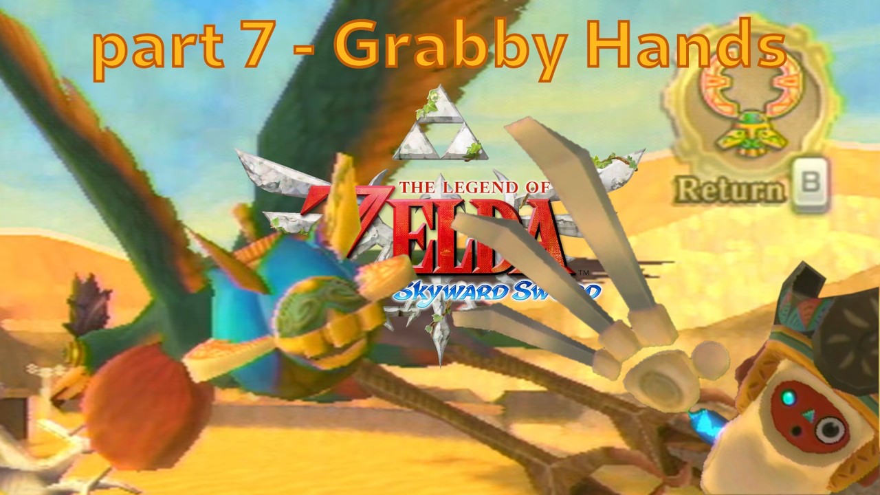 Grabby Hands - Skyward Sword pt. 7